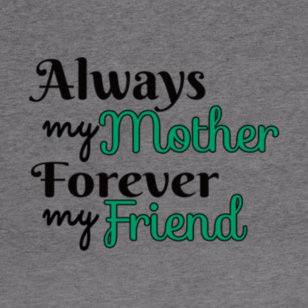 Always Mother Forever Friend by Shop Ovov